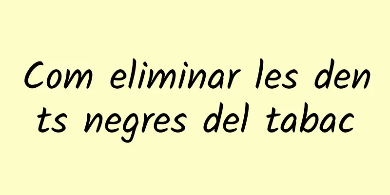 Com eliminar les dents negres del tabac