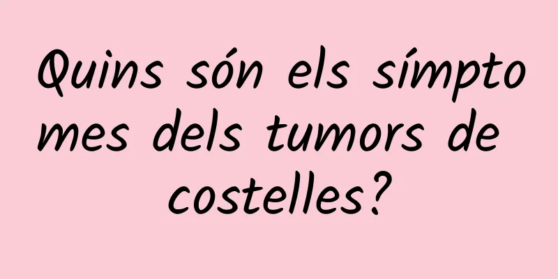 Quins són els símptomes dels tumors de costelles?