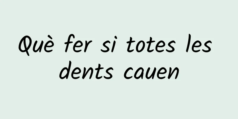 Què fer si totes les dents cauen