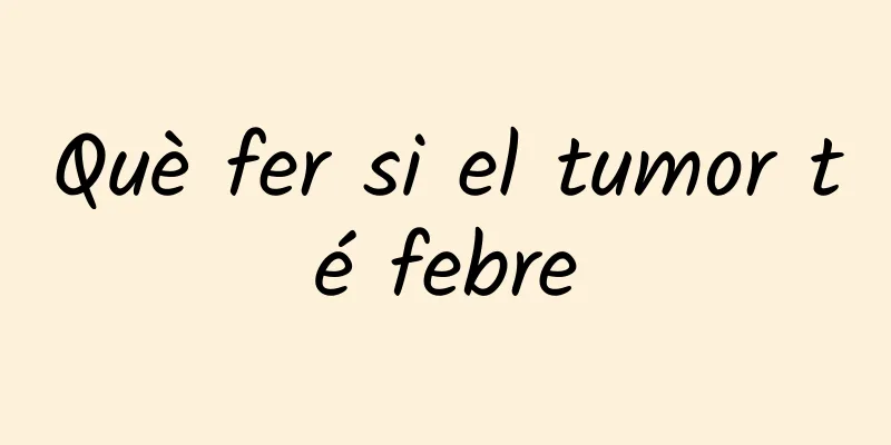 Què fer si el tumor té febre