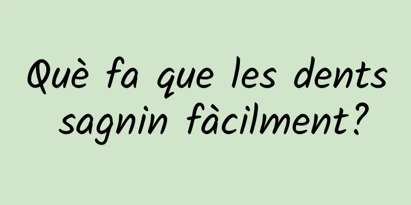 Què fa que les dents sagnin fàcilment?