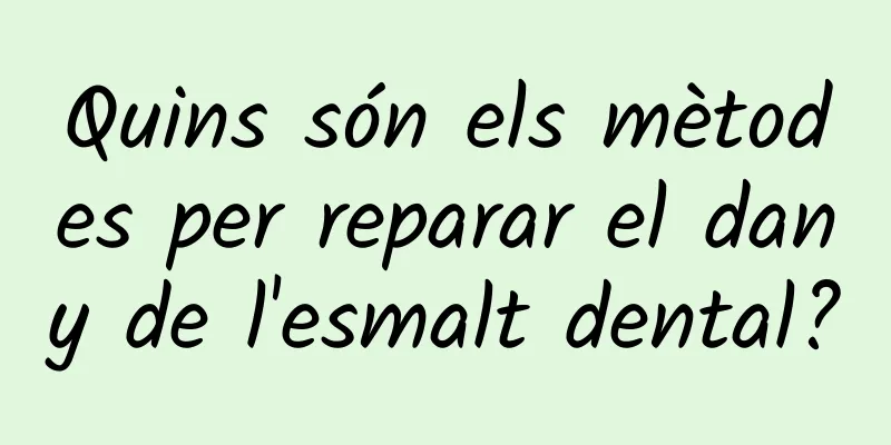 Quins són els mètodes per reparar el dany de l'esmalt dental?