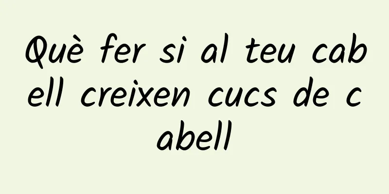 Què fer si al teu cabell creixen cucs de cabell