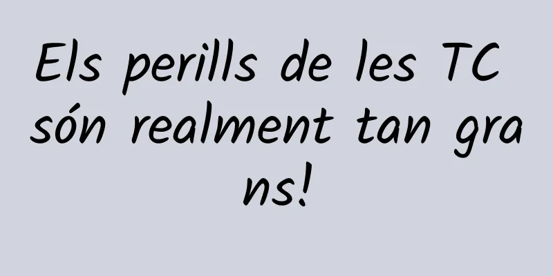 Els perills de les TC són realment tan grans!