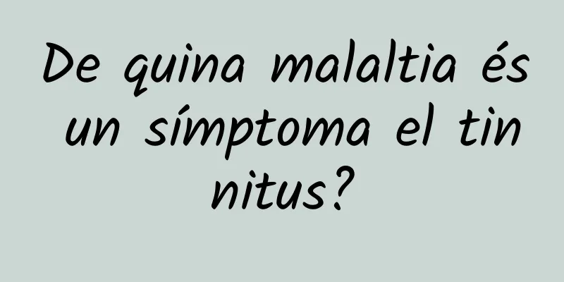 De quina malaltia és un símptoma el tinnitus?