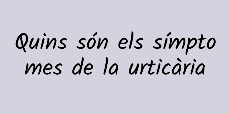 Quins són els símptomes de la urticària