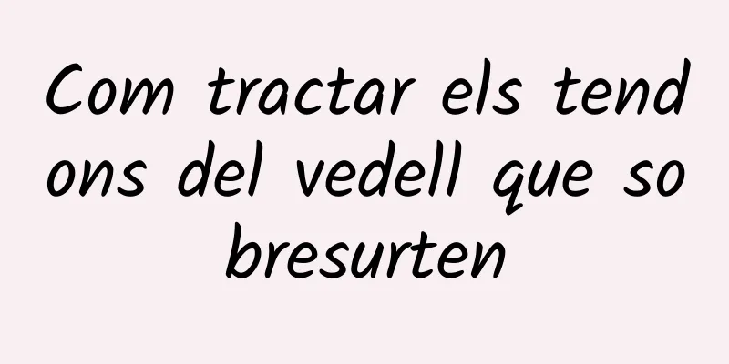 Com tractar els tendons del vedell que sobresurten