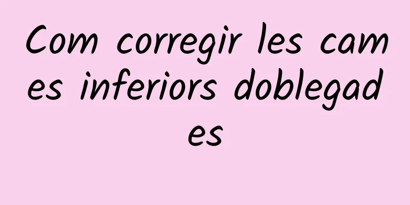 Com corregir les cames inferiors doblegades