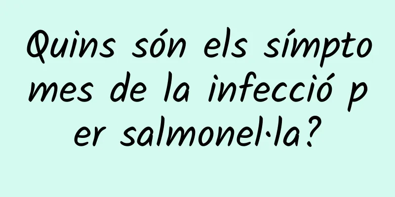 Quins són els símptomes de la infecció per salmonel·la?