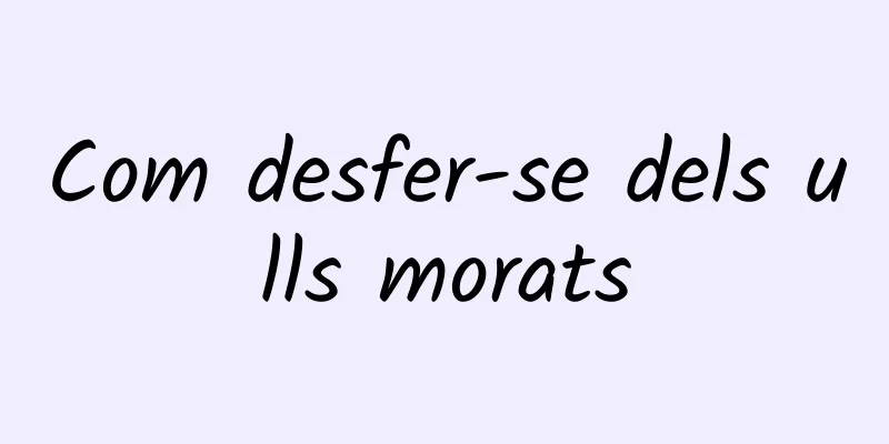 Com desfer-se dels ulls morats