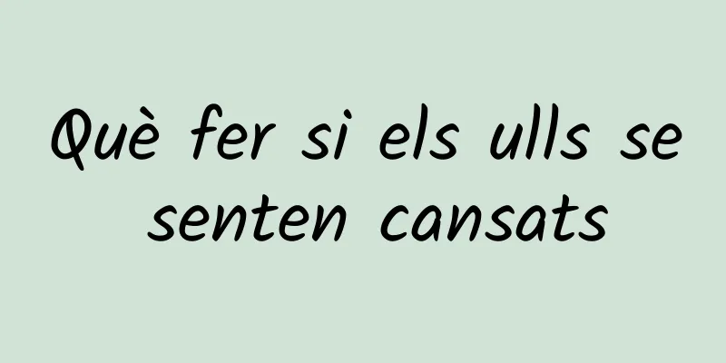 Què fer si els ulls se senten cansats