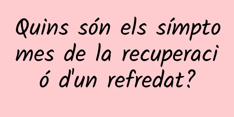 Quins són els símptomes de la recuperació d'un refredat?