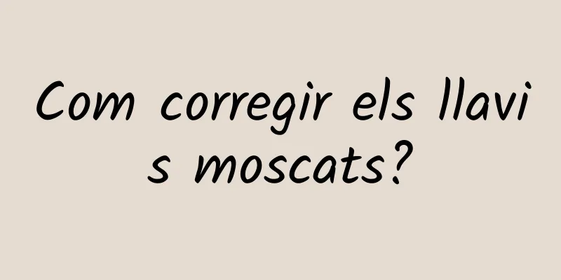 Com corregir els llavis moscats?