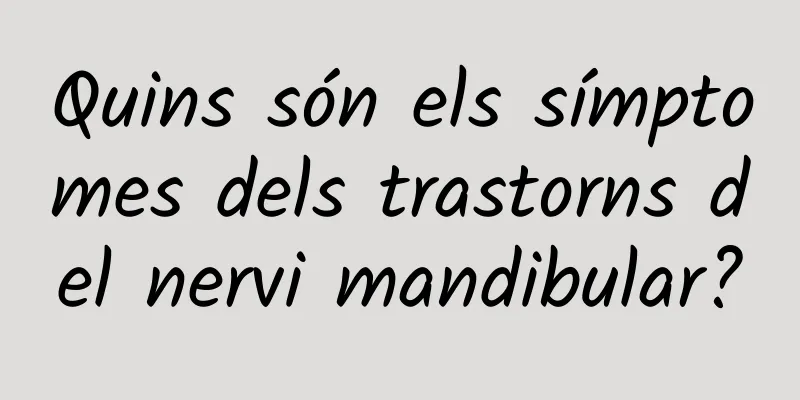 Quins són els símptomes dels trastorns del nervi mandibular?