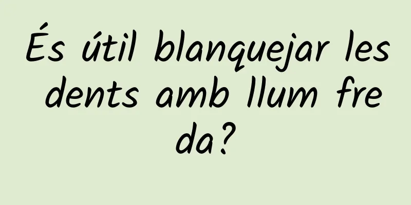 És útil blanquejar les dents amb llum freda?