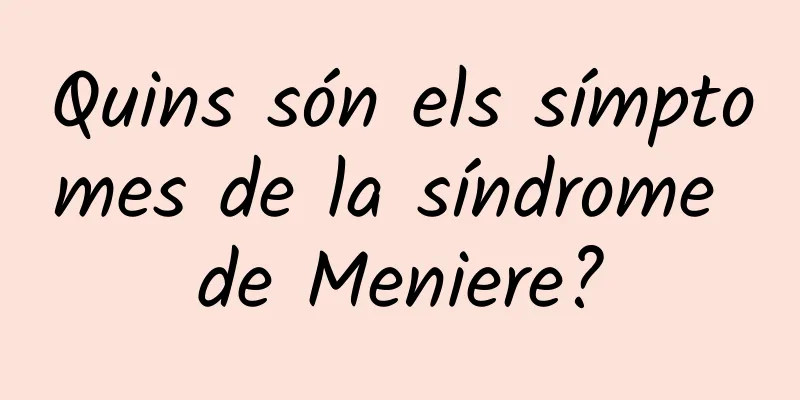 Quins són els símptomes de la síndrome de Meniere?