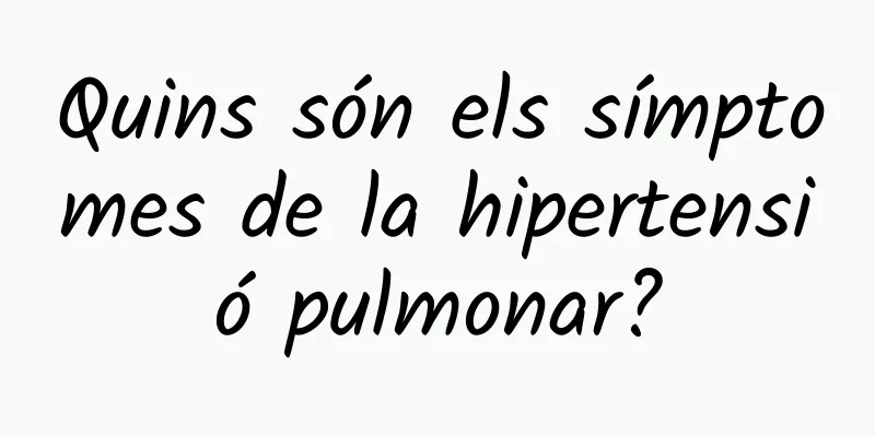 Quins són els símptomes de la hipertensió pulmonar?