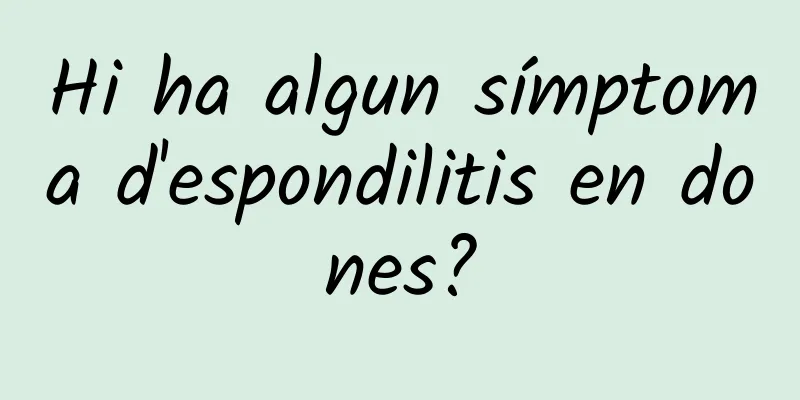 Hi ha algun símptoma d'espondilitis en dones?