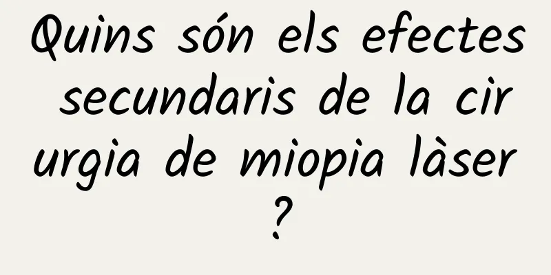 Quins són els efectes secundaris de la cirurgia de miopia làser?