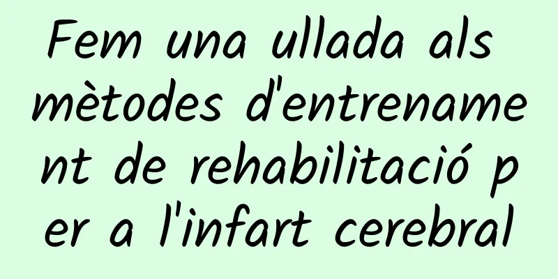 Fem una ullada als mètodes d'entrenament de rehabilitació per a l'infart cerebral