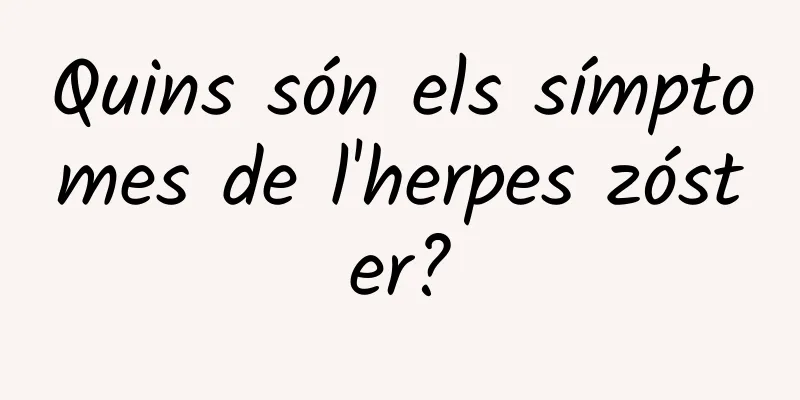 Quins són els símptomes de l'herpes zóster?