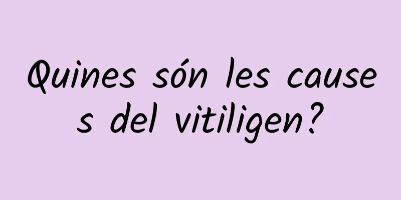 Quines són les causes del vitiligen?