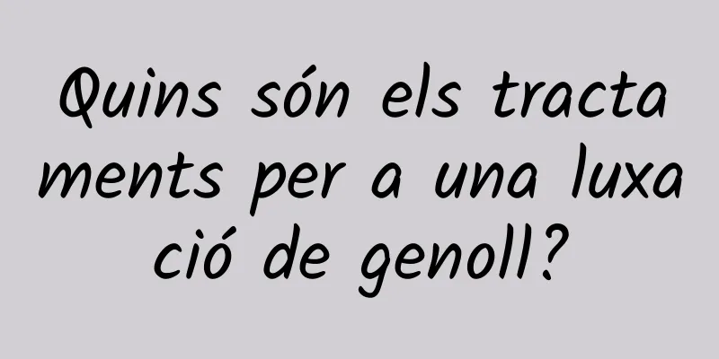Quins són els tractaments per a una luxació de genoll?