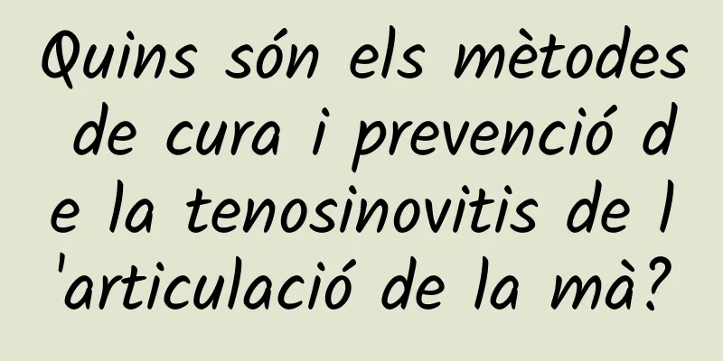 Quins són els mètodes de cura i prevenció de la tenosinovitis de l'articulació de la mà?