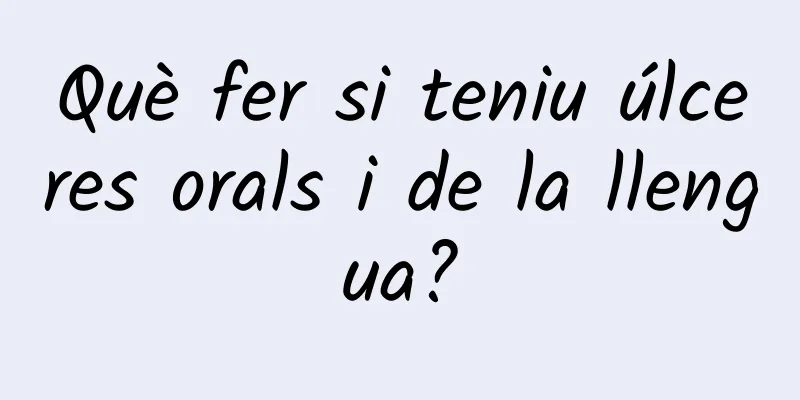 Què fer si teniu úlceres orals i de la llengua?