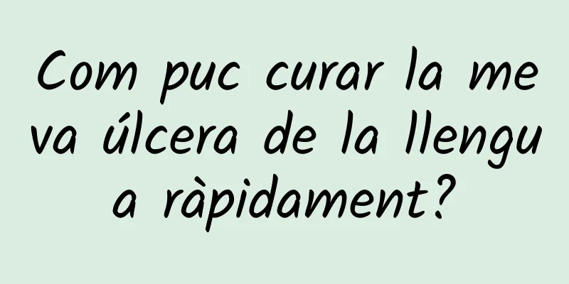 Com puc curar la meva úlcera de la llengua ràpidament?
