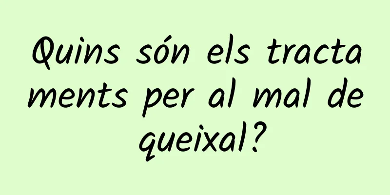 Quins són els tractaments per al mal de queixal?