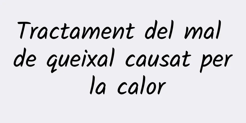 Tractament del mal de queixal causat per la calor