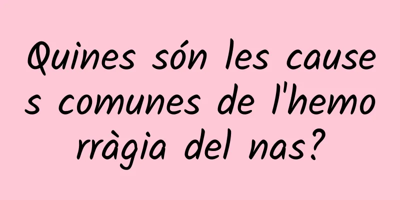 Quines són les causes comunes de l'hemorràgia del nas?