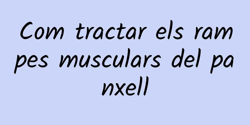 Com tractar els rampes musculars del panxell