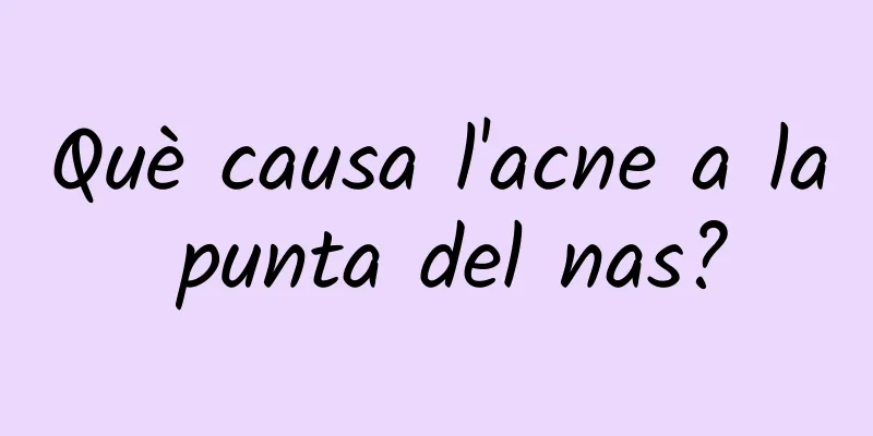 Què causa l'acne a la punta del nas?