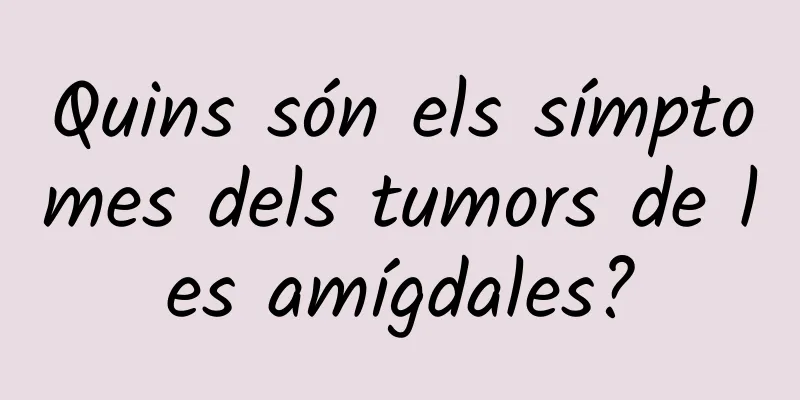 Quins són els símptomes dels tumors de les amígdales?