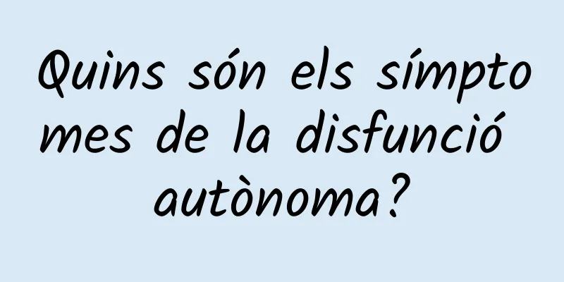 Quins són els símptomes de la disfunció autònoma?