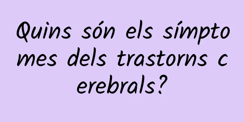 Quins són els símptomes dels trastorns cerebrals?