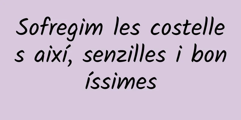 Sofregim les costelles així, senzilles i boníssimes