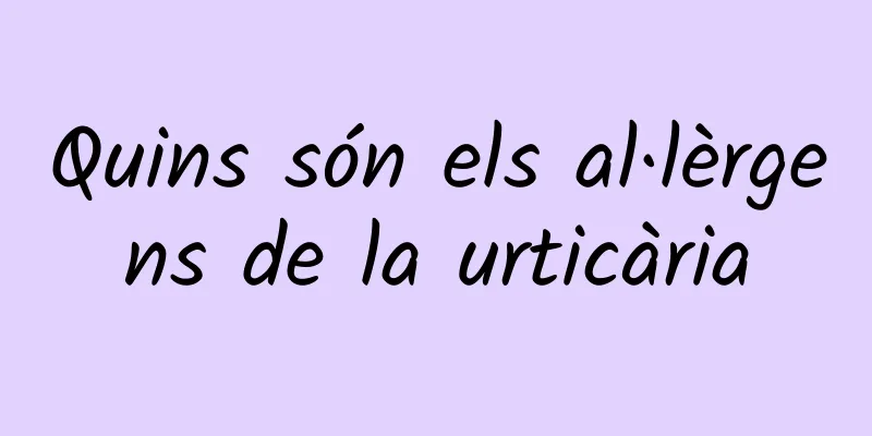 Quins són els al·lèrgens de la urticària