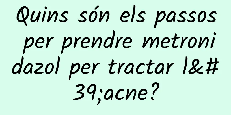 Quins són els passos per prendre metronidazol per tractar l'acne?