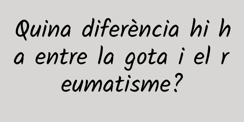 Quina diferència hi ha entre la gota i el reumatisme?