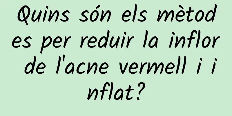 Quins són els mètodes per reduir la inflor de l'acne vermell i inflat?