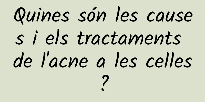 Quines són les causes i els tractaments de l'acne a les celles?