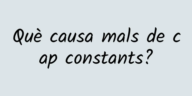 Què causa mals de cap constants?