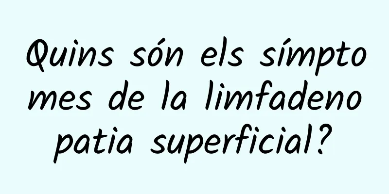 Quins són els símptomes de la limfadenopatia superficial?