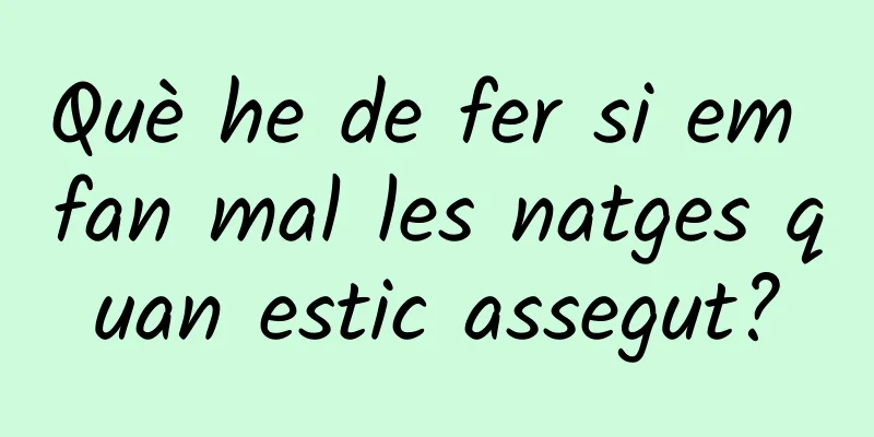 Què he de fer si em fan mal les natges quan estic assegut?
