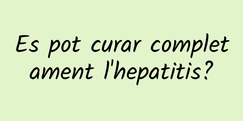 Es pot curar completament l'hepatitis?