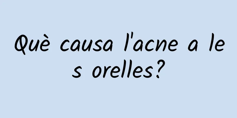 Què causa l'acne a les orelles?