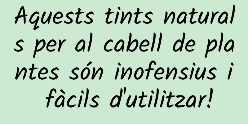 Aquests tints naturals per al cabell de plantes són inofensius i fàcils d'utilitzar!